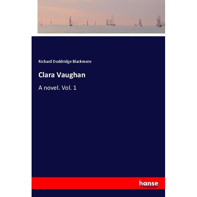 Clara Vaughan, Belletristik von Richard Doddridge Blackmore