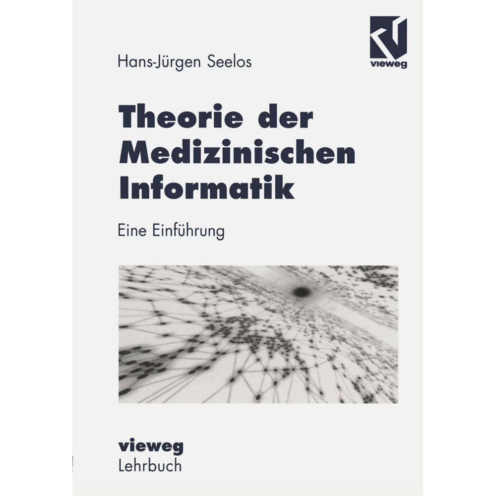 Theorie der Medizinischen Informatik, Fachbücher von H.-Jürgen Seelos