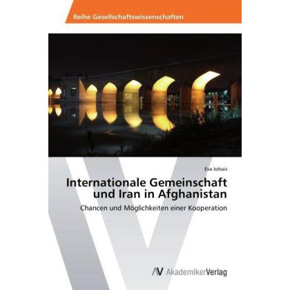 Internationale Gemeinschaft und Iran in Afghanistan, Fachbücher von Eva Johais