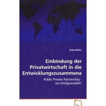 Thumbnail - Einbindung der Privatwirtschaft in dieEntwicklungszusammenarbeit, Fachbücher von Katja Müller