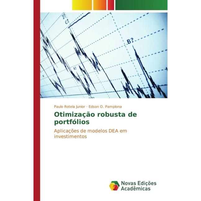 Otimização robusta de portfólios, Fachbücher von Paulo Rotela Junior, Edson O. Pamplona