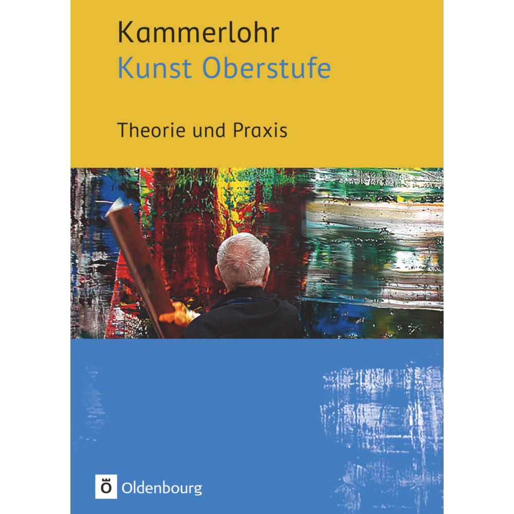 Kammerlohr - Kunst Oberstufe. Theorie und Praxis. Schülerbuch, Schulbücher von Gerlinde Rachow, Susanne Rezac, Robert Ha...