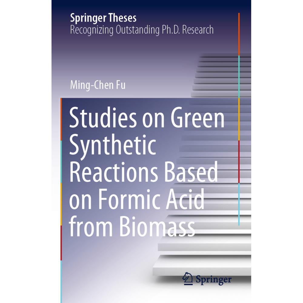 Studies on Green Synthetic Reactions Based on Formic Acid from Biomass, Fachbücher von Ming-Chen Fu