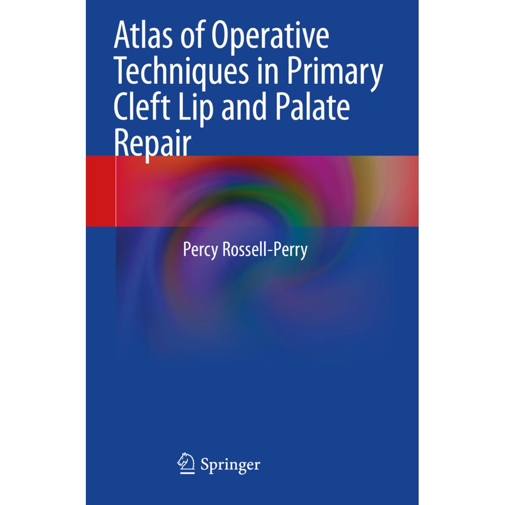 Atlas of Operative Techniques in Primary Cleft Lip and Palate Repair, Fachbücher von Percy Rossell-Perry