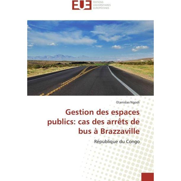 Gestion des espaces publics: cas des arrêts de bus à Brazzaville, Fachbücher