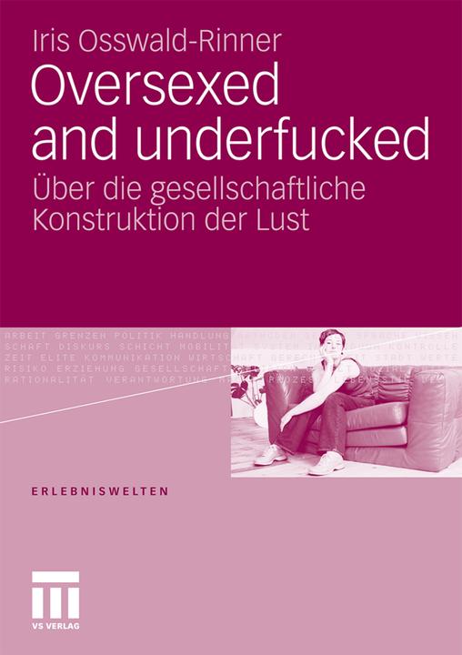 Produktbild Oversexed and underfucked (Deutsch, Iris Osswald-Rinner, 2011)