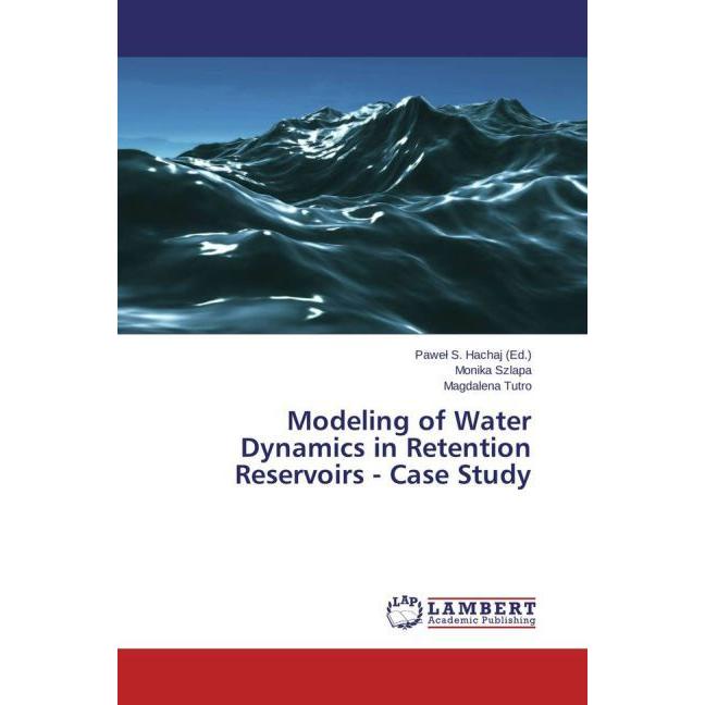 Modeling of Water Dynamics in Retention Reservoirs - Case Study, Fachbücher