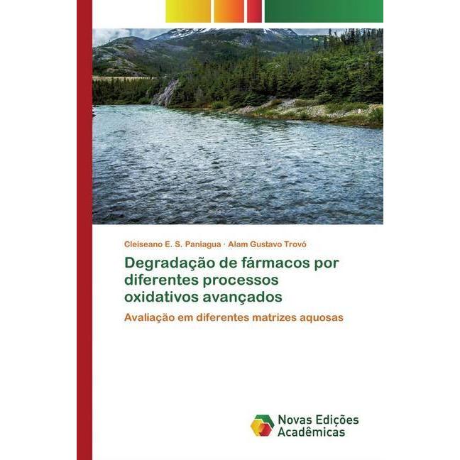 Degradação de fármacos por diferentes processos oxidativos avançados, Fachbücher von Alam Gustavo Trovó, Cleiseano E. S....