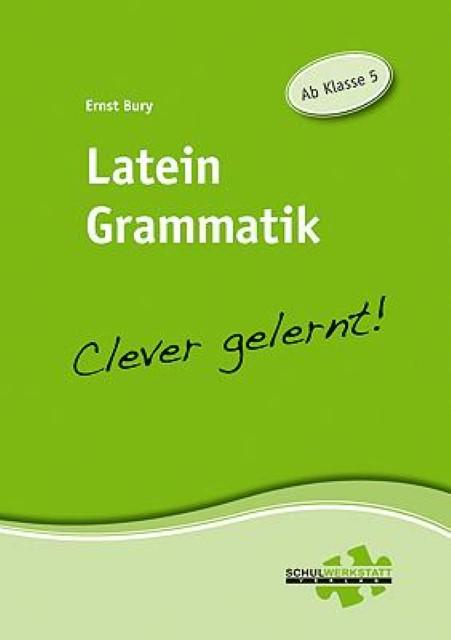 Produktbild Latein Grammatik - clever gelernt (Deutsch, Ernst Bury, 2010)
