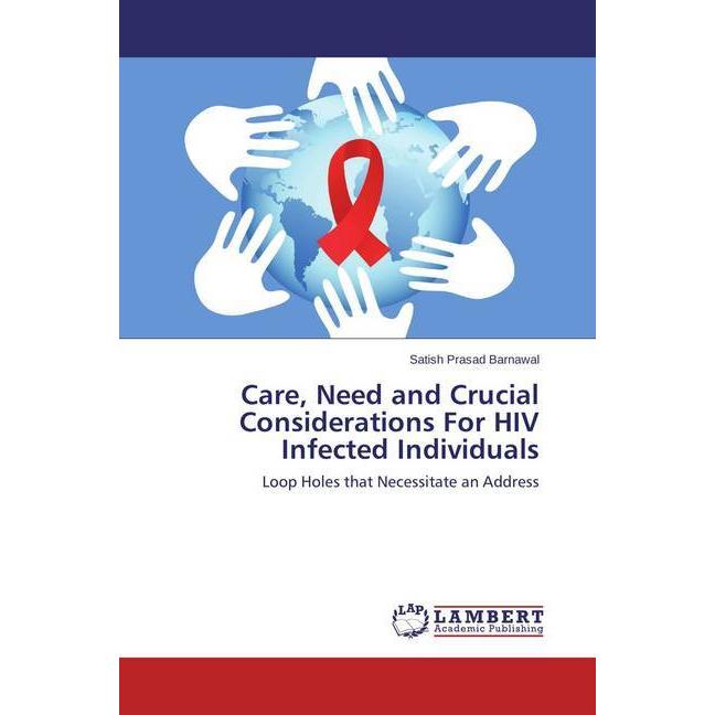 Care, Need and Crucial Considerations For HIV Infected Individuals, Fachbücher