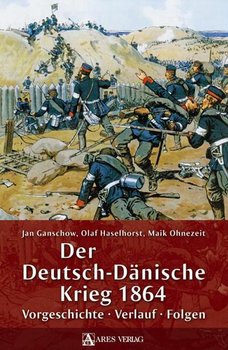 Produktbild Der Deutsch-Dänische Krieg 1864 (Deutsch, Jan Ganschow, Maik Ohnezeit, Olaf Haselhorst, 2013)