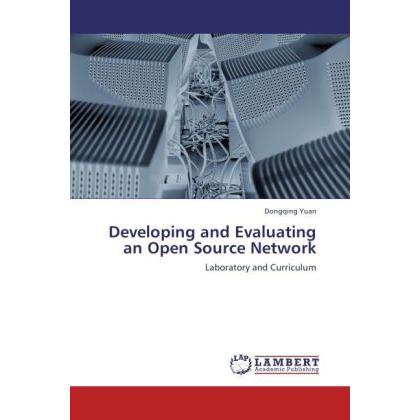 Developing and Evaluating an Open Source Network, Fachbücher von Dongqing Yuan
