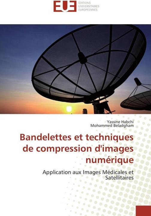 Produktbild Bandelettes et techniques de compression d'images numérique (Yassine Habchi, Mohammed Beladgham, 2014)