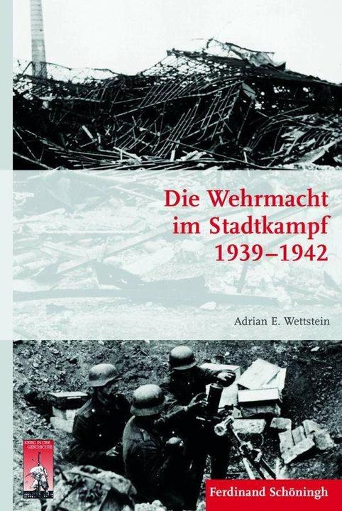 Produktbild Die Wehrmacht im Stadtkampf 1939 - 1942 (Deutsch, Adrian E. Wettstein, Bernd Wegner, Bernhard R. Kroener, Michael Werner, Stig Förster, 2014)