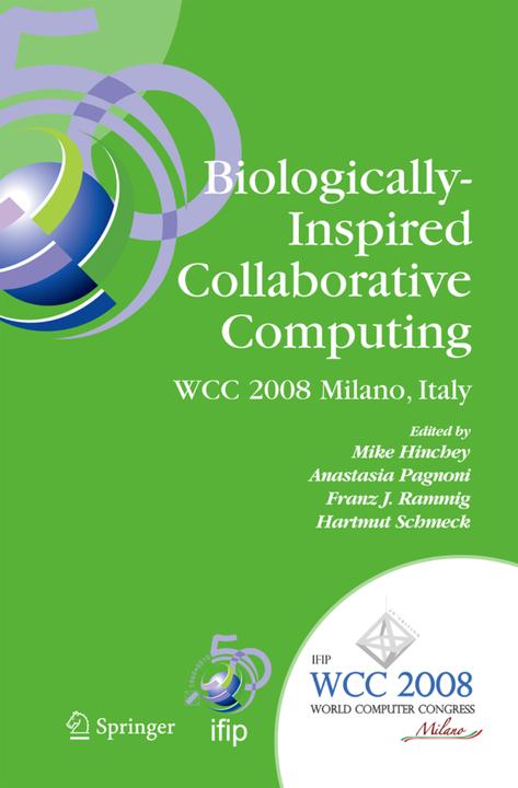 Biologically-Inspired Collaborative Computing (Anastasia Pagnoni, Franz J. Rammig, Hartmut Schmeck, Mike Hinchey, 2010)