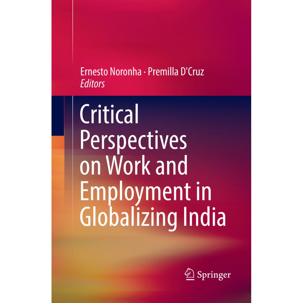 Critical Perspectives on Work and Employment in Globalizing India, Fachbücher von Ernesto Noronha, Premilla D'Cruz