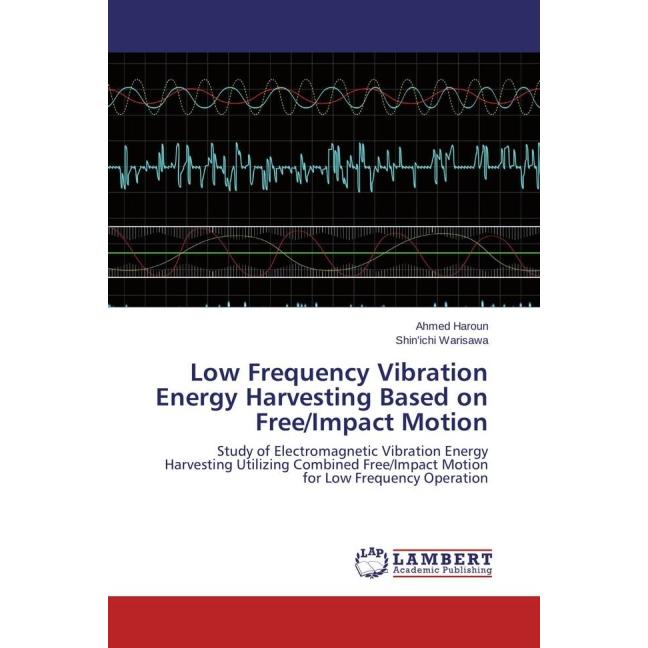 Low Frequency Vibration Energy Harvesting Based on Free/Impact Motion, Fachbücher von Ahmed Haroun