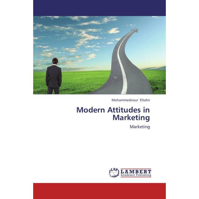 Modern Attitudes in Marketing, Fachbücher von Mohammednour Eltahir