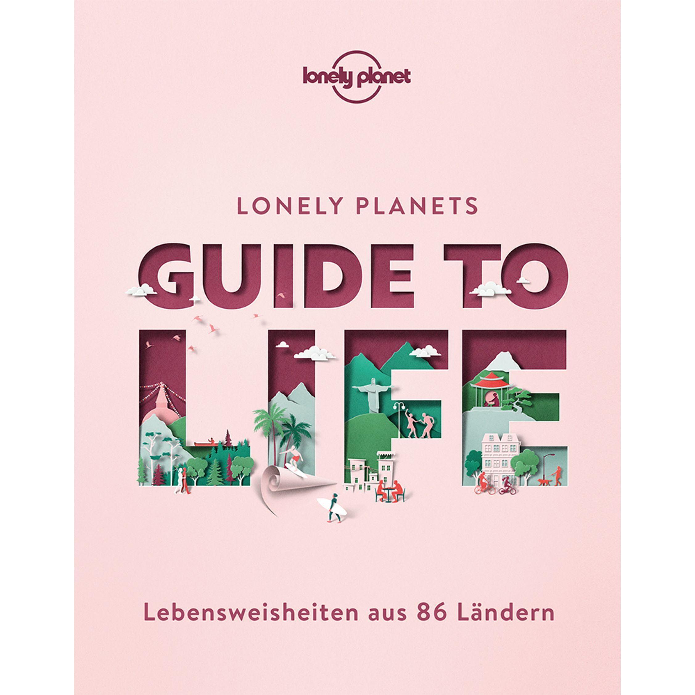 Lonely Planets Guide to Life, Ratgeber von Lonely Planet Verlag