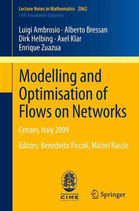 Produktbild Modelling and Optimisation of Flows on Networks (Englisch, Alberto Bressan, Axel Klar, Dirk Helbing, Enrique Zuazua, Luigi Ambrosio, 2012)