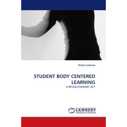 Student Body Centered Learning, Fachbücher von Sheila Coleman