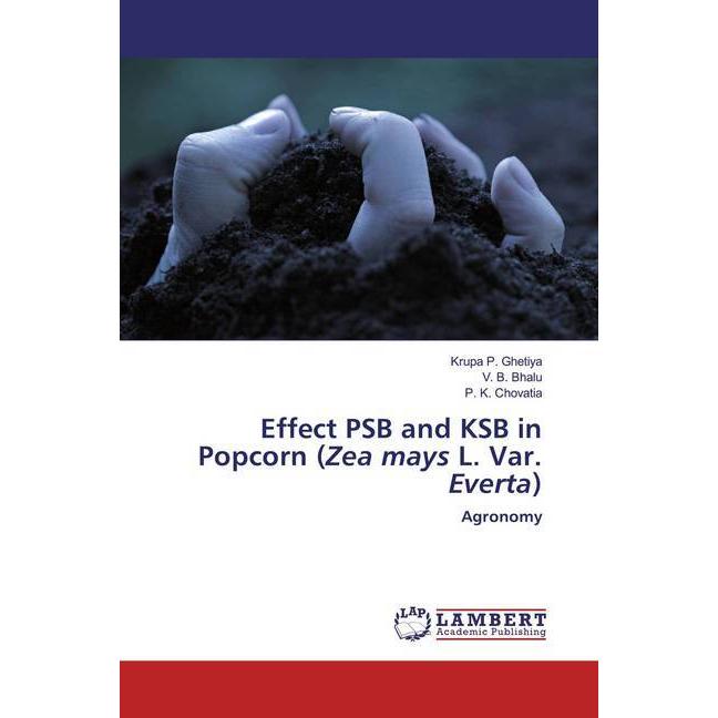 Effect PSB and KSB in Popcorn (Zea mays L. Var. Everta), Fachbücher von P. K. Chovatia, Krupa P. Ghetiya, V. B. Bhalu