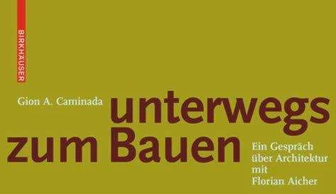 Produktbild Gion A. Caminda. Weiterbauen (Deutsch, Florian Aicher, 2018)