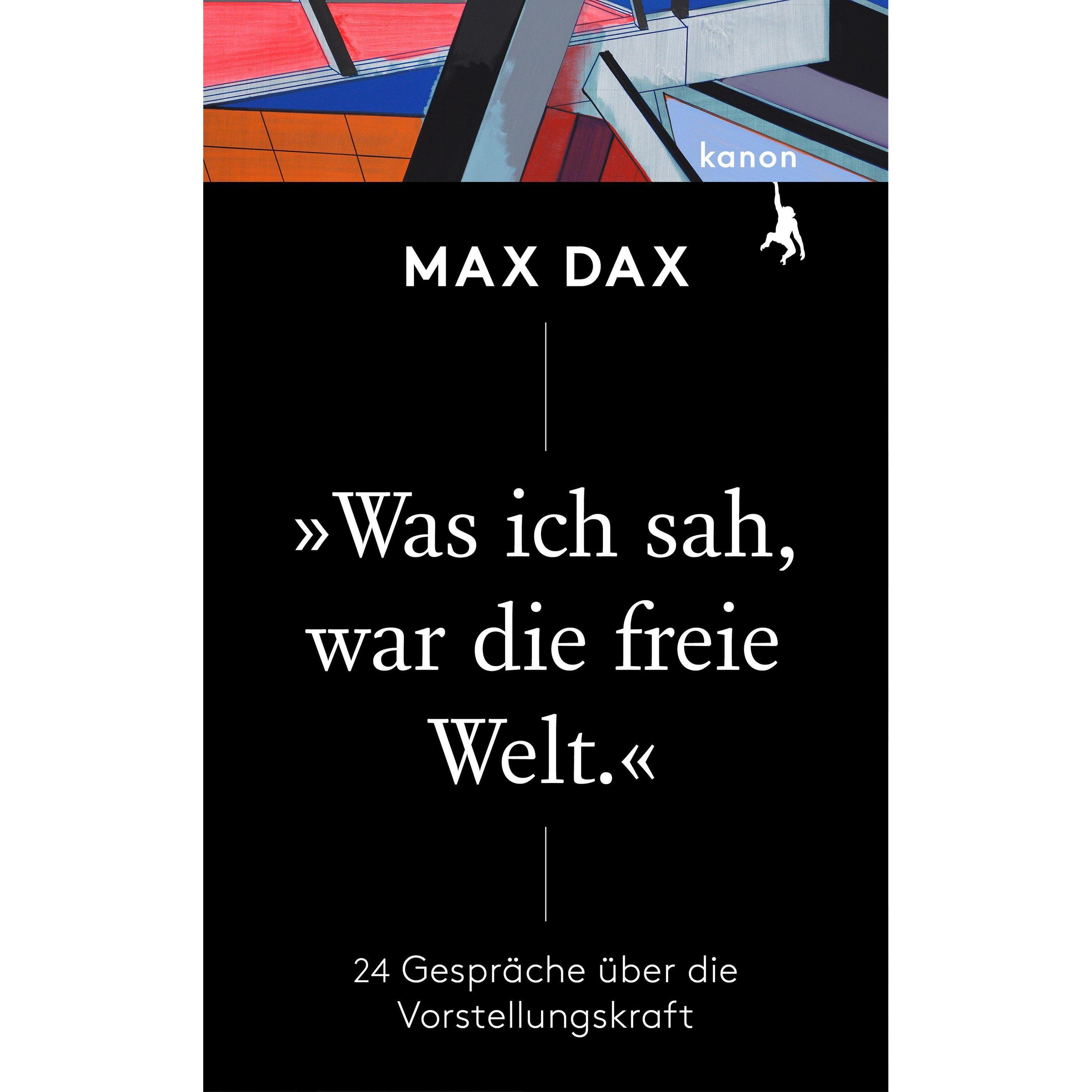 »Was ich sah, war die freie Welt«, Belletristik von Max Dax