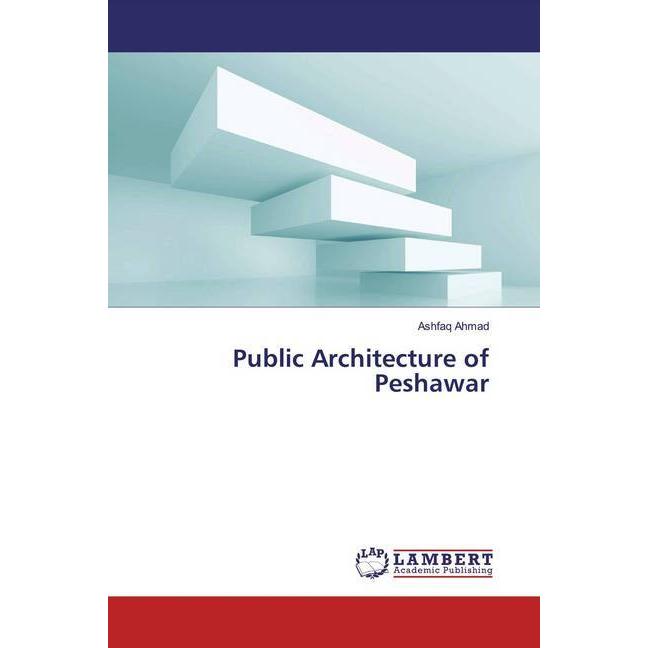 Public Architecture of Peshawar, Fachbücher von Ashfaq Ahmad