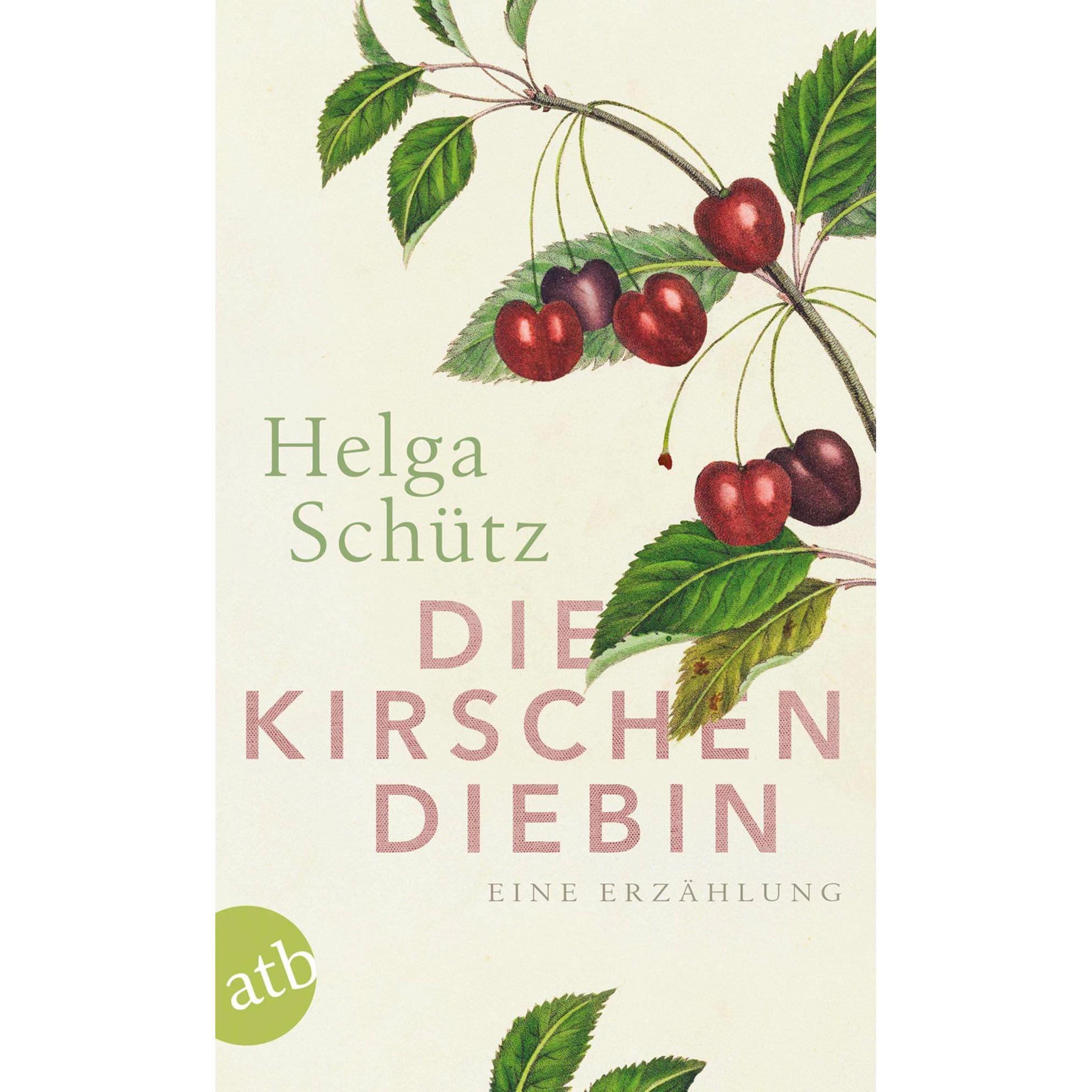 Die Kirschendiebin, Belletristik von Helga Schütz