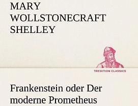 Produktbild Frankenstein oder Der moderne Prometheus (Deutsch, Mary Wollstonecraft Shelley, 2013)
