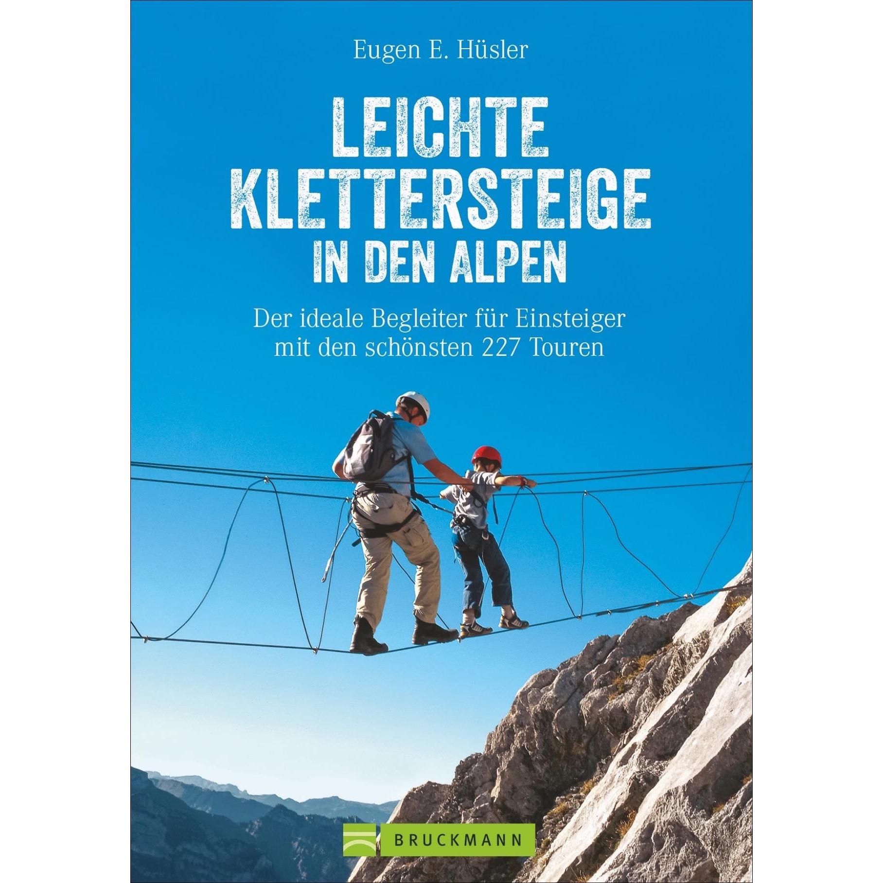 Leichte Klettersteige in den Alpen, Ratgeber von Eugen E. Hüsler