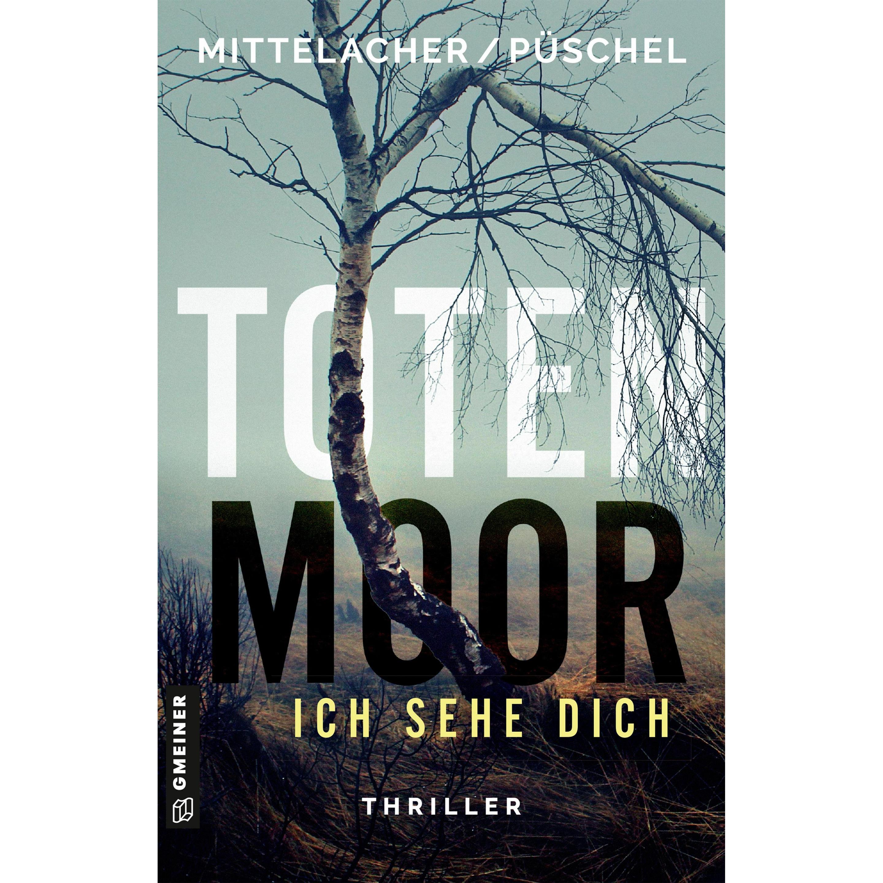 Mittelacher:Totenmoor - Ich sehe dich, Belletristik von Bettina Mittelacher, Klaus Püschel