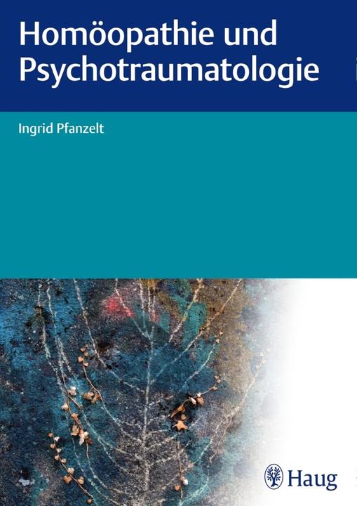 Produktbild Homöopathie und Psychotraumatologie (Deutsch, Ingrid Pfanzelt, 2015)