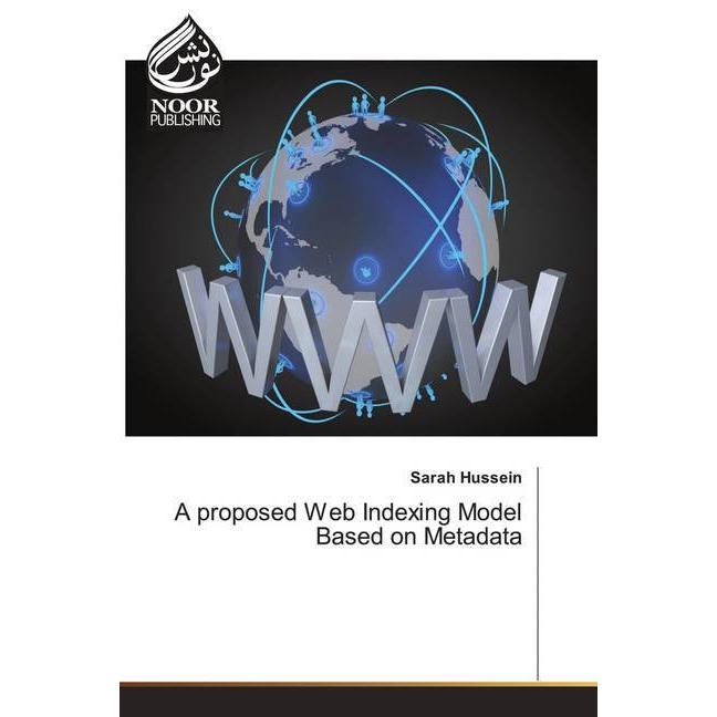 A proposed Web Indexing Model Based on Metadata, Fachbücher von Sarah Hussein