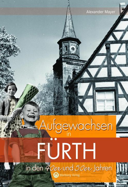 Produktbild Aufgewachsen in Fürth in den 40er und 50er Jahren (Deutsch, Alexander Mayer, 2018)