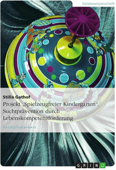 Produktbild Projekt "Spielzeugfreier Kindergarten". Suchtprävention durch Lebenskompetenzförderung (Deutsch, 2004)
