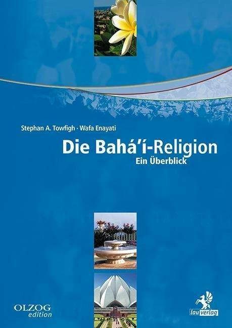 Produktbild Die Bahá'í-Religion (Deutsch, Stephan A Towfigh, Wafa Enayati, 2014)