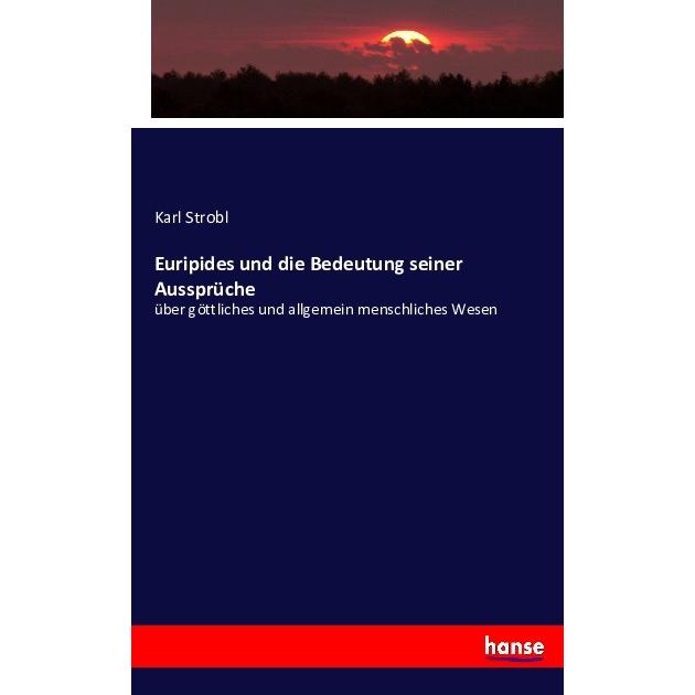 Euripides und die Bedeutung seiner Aussprüche, Fachbücher von Karl Strobl