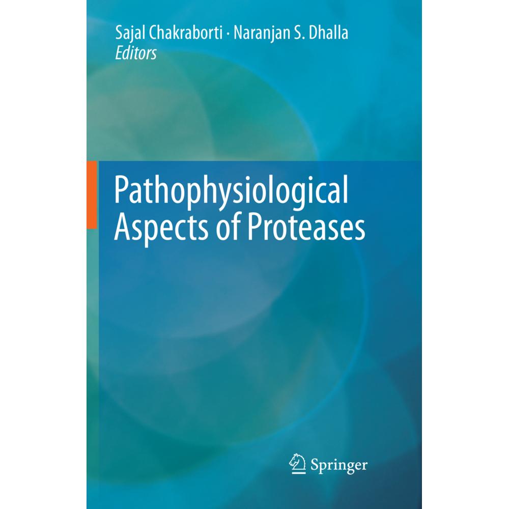 Pathophysiological Aspects of Proteases, Fachbücher von Naranjan S Dhalla, Sajal Chakraborti