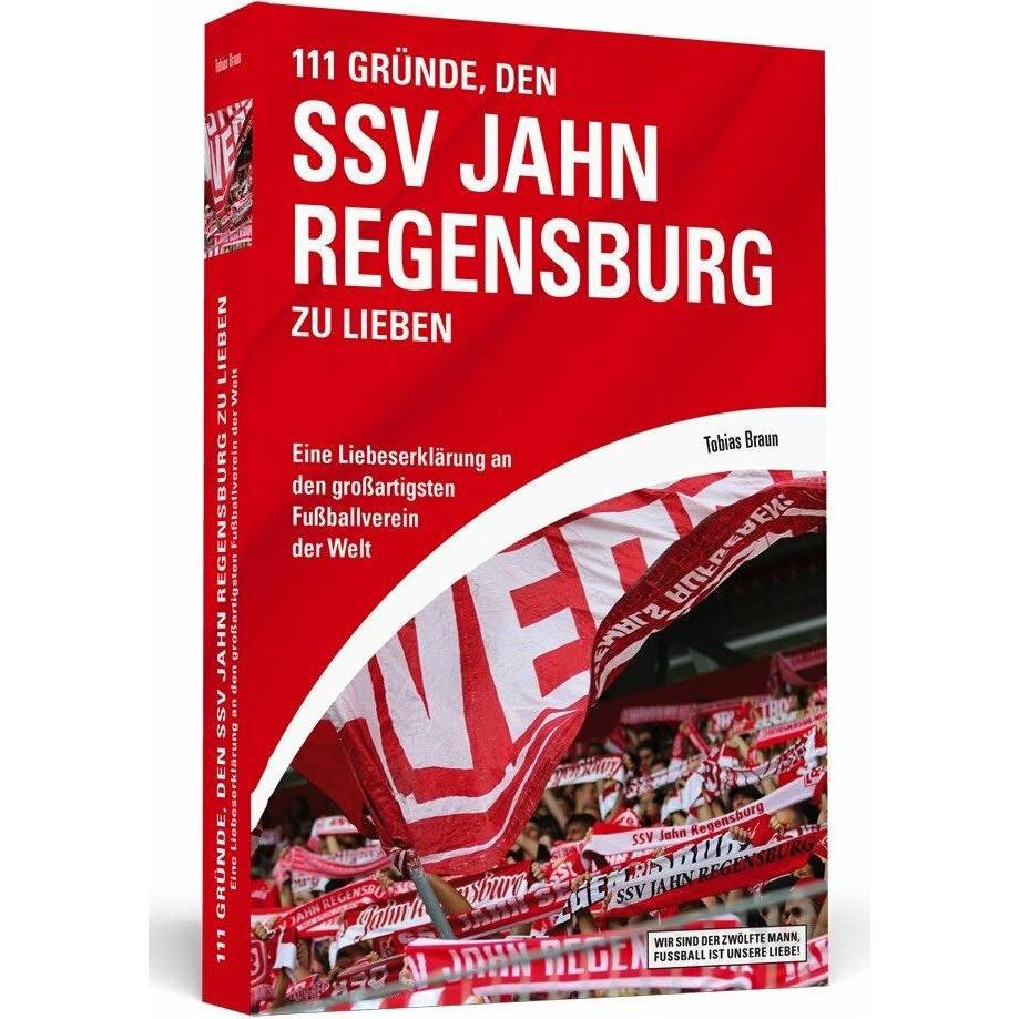 111 Gründe, den SSV Jahn Regensburg zu lieben, Ratgeber von Tobias Braun