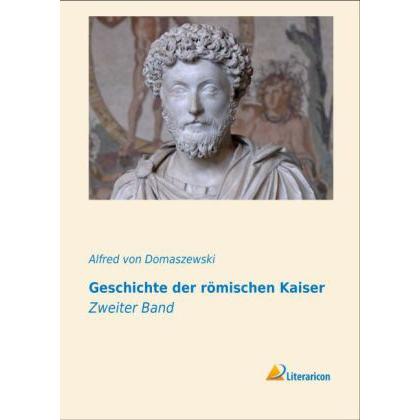 Geschichte der römischen Kaiser, Fachbücher von Alfred von Domaszewski