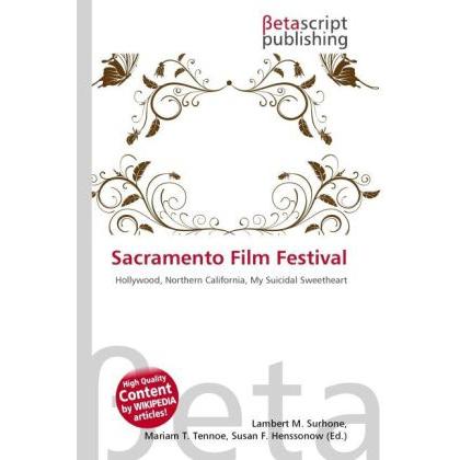 Sacramento Film Festival, Ratgeber von Lambert M. Surhone, Miriam T. Timpledon, Susan F. Marseken