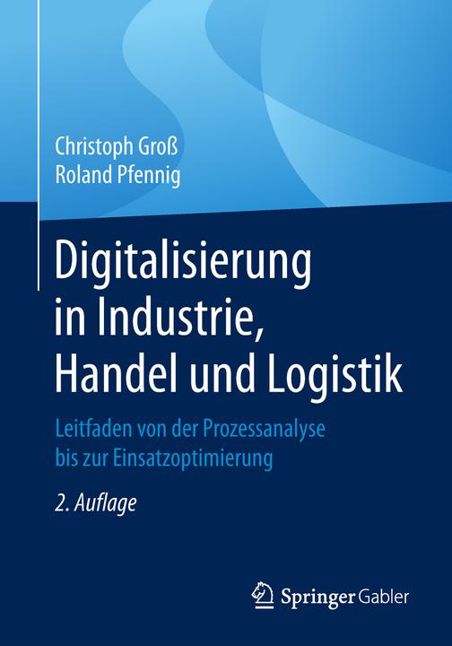 Produktbild Digitalisierung in Industrie, Handel und Logistik (Deutsch, Christoph Gross, Roland Pfennig, 2019)