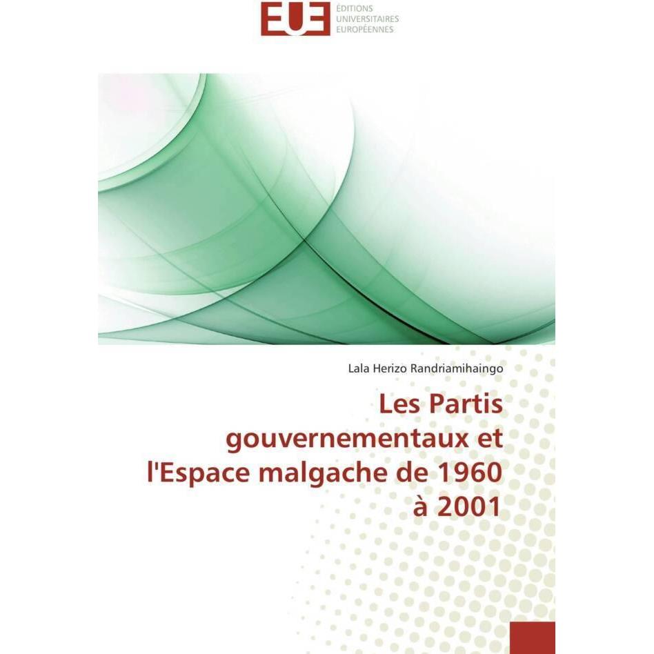 Les Partis gouvernementaux et l'Espace malgache de 1960 à 2001, Fachbücher von Lala Herizo Randriamihaingo