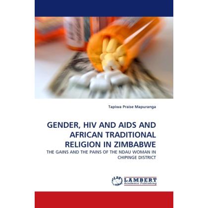Gender, Hiv And Aids And African Traditional Religion In Zimbabwe, Sachbücher von Tapiwa Praise Mapuranga