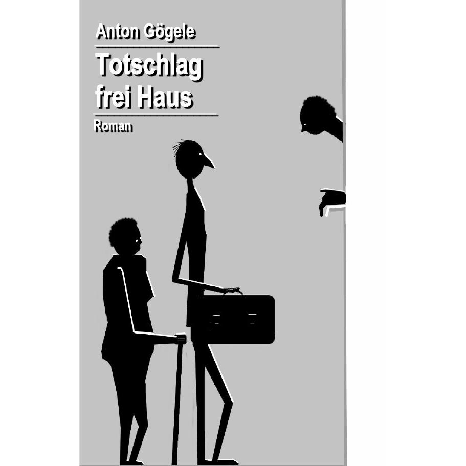 Totschlag frei Haus, Belletristik von Anton Gögele