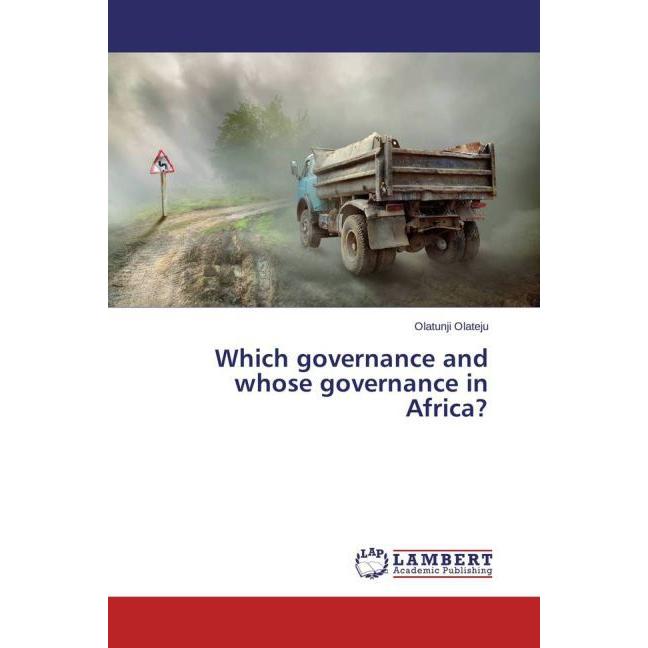 Which governance and whose governance in Africa?, Fachbücher von Olatunji Olateju