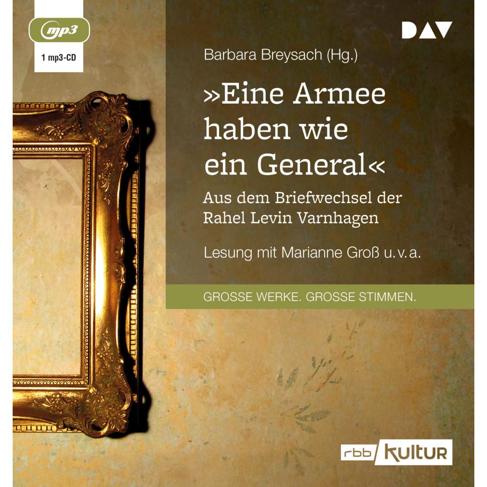 »Eine Armee haben wie ein General«. Aus dem Briefwechsel der Rahel Levin Varnhagen, Hörbücher