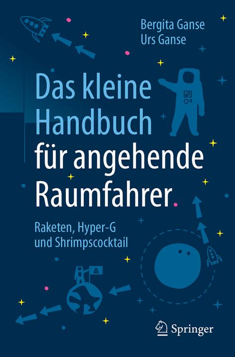 Produktbild Das kleine Handbuch für angehende Raumfahrer (Deutsch, Bergita Ganse, Urs Ganse, 2017)